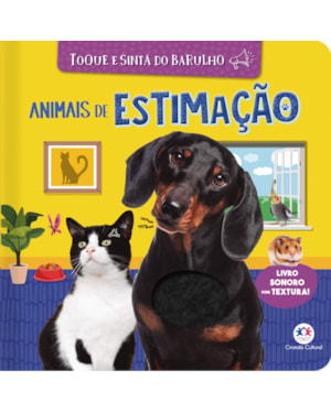 ANIMAIS DE ESTIMAÇÃO - TOQUE E SINTA DO BARULHO - LIVRO SONORO COM TEXTURA
