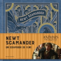 ANIMAIS FANTÁSTICOS E ONDE HABITAM: NEWT SCAMANDER - O SCRAPBOOK DO FILME: NEWT SCAMANDER - O SCRAPBOOK DO FILME