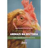 ANIMAIS NA HISTÓRIA: UMA ABORDAGEM VEGANA