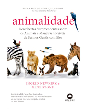Animalidade: descobertas surpreendentes sobre os animais e maneiras incríveis de sermos gentis com eles