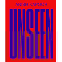 Anish Kapoor - Unseen