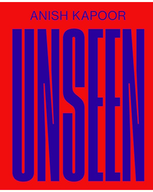 Anish Kapoor - Unseen