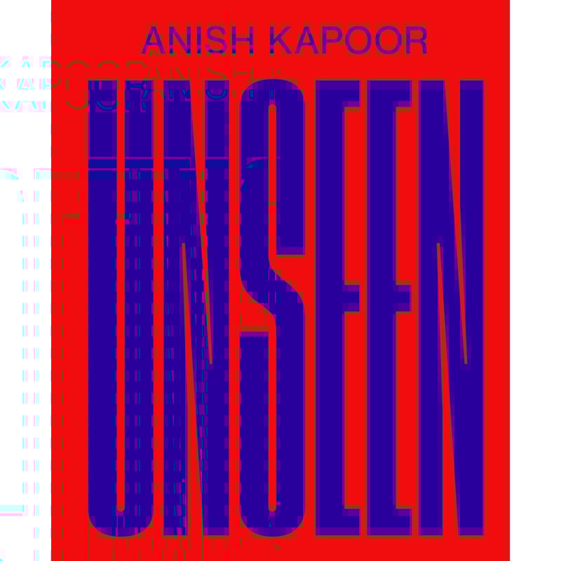 Anish Kapoor - Unseen