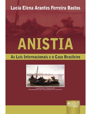 ANISTIA - AS LEIS INTERNACIONAIS E O CASO BRASILEIRO