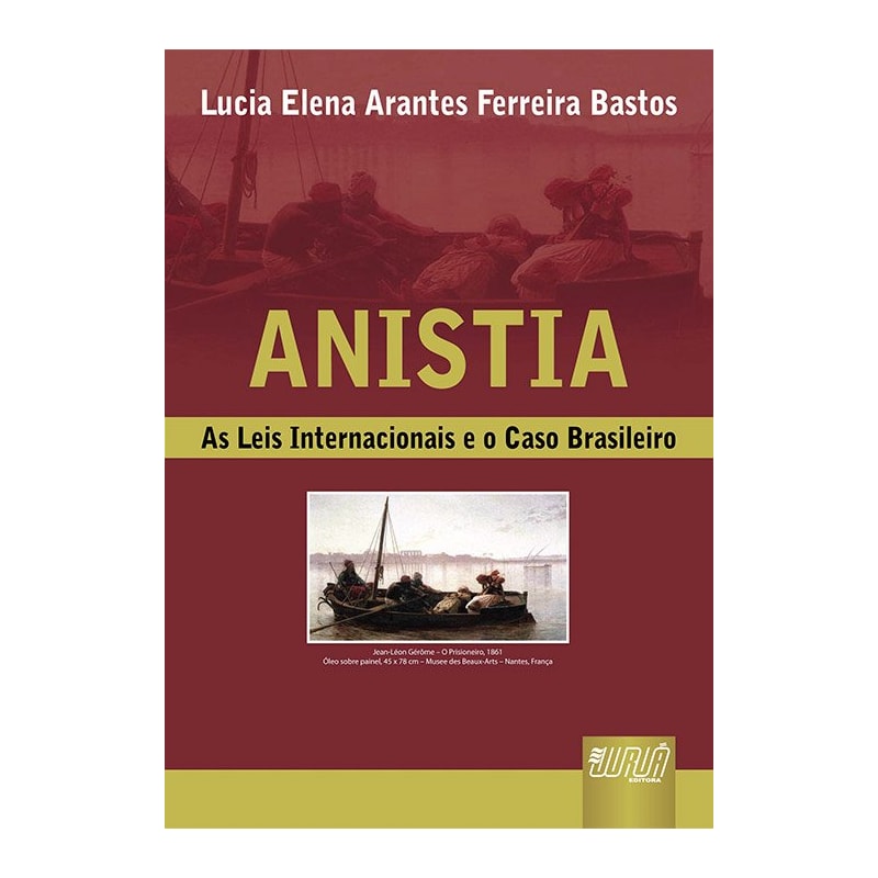 ANISTIA - AS LEIS INTERNACIONAIS E O CASO BRASILEIRO