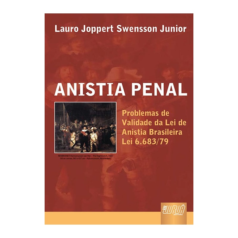 ANISTIA PENAL - PROBLEMAS DE VALIDADE DA LEI DE ANISTIA BRASILEIRA (LEI 6.683/79)