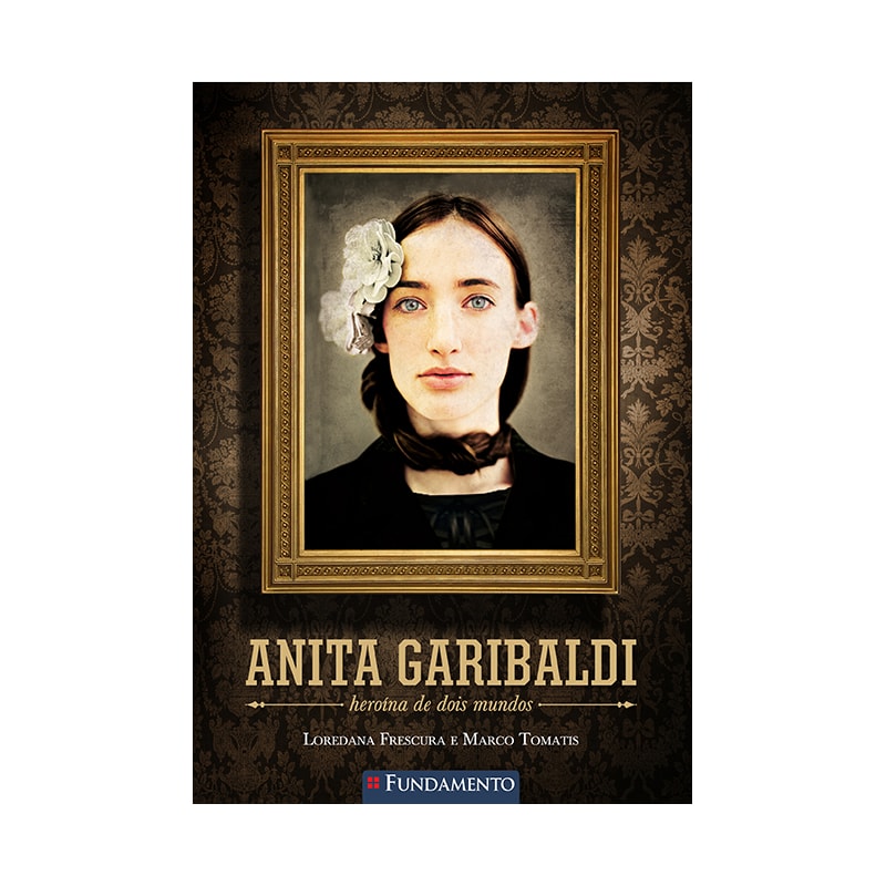 ANITA GARIBALDI - HEROÍNA DE DOIS MUNDOS