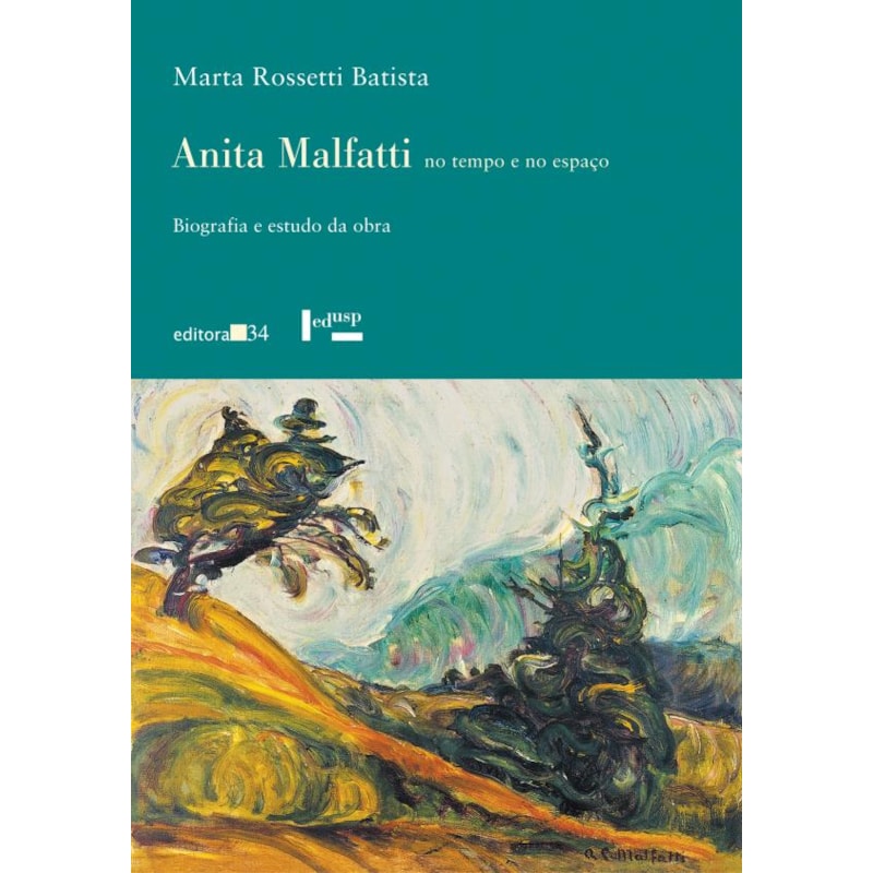 ANITA MALFATTI NO TEMPO E NO ESPAÇO: BIOGRAFIA E ESTUDO DA OBRA