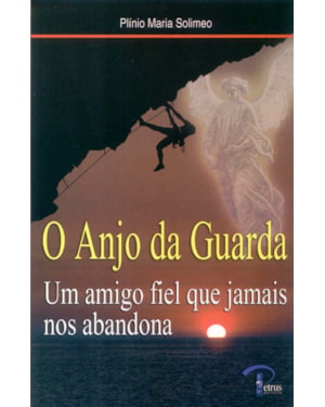 ANJO DA GUARDA, O - UM AMIGO FIEL QUE JAMAIS NOS...