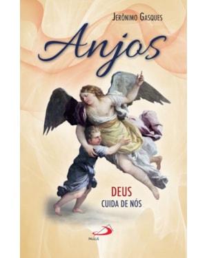 Anjos: Deus cuida de nós
