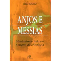 ANJOS E MESSIAS: MESSIANISMOS JUDAICOS E ORIGEM DA CRISTOLOGIA