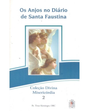 ANJOS NO DIARIO DE SANTA FAUSTINA - COL. DIVINA MISERICORDIA II