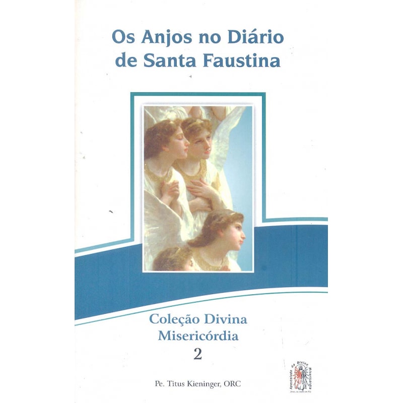 ANJOS NO DIARIO DE SANTA FAUSTINA - COL. DIVINA MISERICORDIA II
