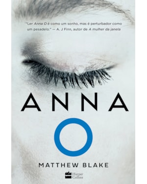 ANNA O - O AGUARDADO THRILLER SOBRE A JOVEM QUE CAIU EM UM SONO PROFUNDO APÓS MATAR SEUS MELHORES AMIGOS