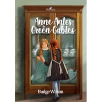 ANNE ANTES DE GREEN GABLES ANNE ANTES DE GREEN GABLES