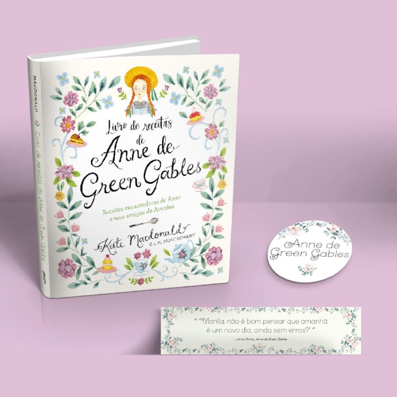 ANNE DE GREEN GABLES - O LIVRO OFICIAL DE RECEITAS (EDIÇÃO EM CAPA DURA COM BRINDES): PRATOS ENCANTADORES DE ANNE E SEUS AMIGOS DE AVONLEA