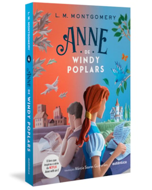 ANNE DE WINDY POPLARS - (TEXTO INTEGRAL - CLÁSSICOS AUTÊNTICA)