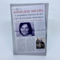 ANNELIESE MICHEL: A VERDADEIRA HISTÓRIA DE UM C...