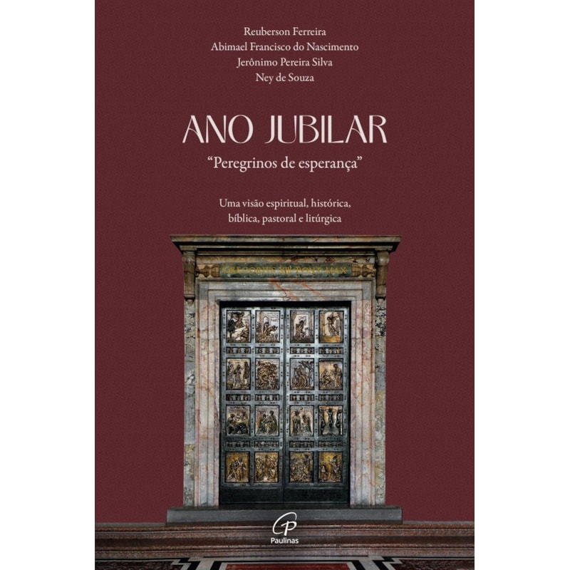 Ano jubilar, peregrinos de esperança: uma visão espiritual, histórica, bíblica, pastoral e litúrgica