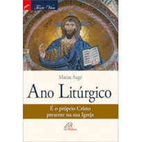 ANO LITÚRGICO: É O PRÓPRIO CRISTO PRESENTE NA SUA IGREJA