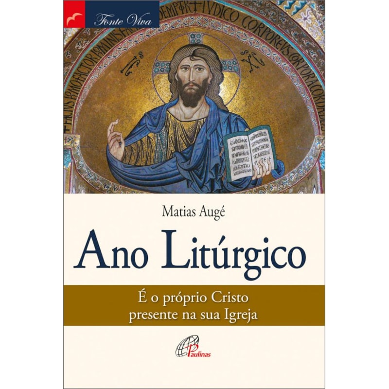 ANO LITÚRGICO: É O PRÓPRIO CRISTO PRESENTE NA SUA IGREJA