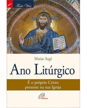 Ano litúrgico: é o próprio Cristo presente na sua igreja