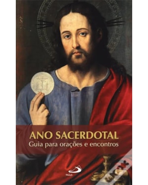 ANO SACERDOTAL GUIA PARA ORACOES E ENCONTRO - 1ª