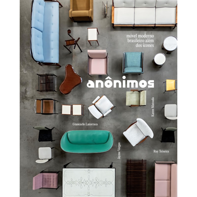 ANOMIMOS: MÓVEL MODERNO BRASILEIRO ALÉM DOS ÍCONES
