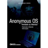 ANONYMOUS OS "VERDADE OU MENTIRA" - PRATICANDO E OBTENDO INFORMAÇÕES