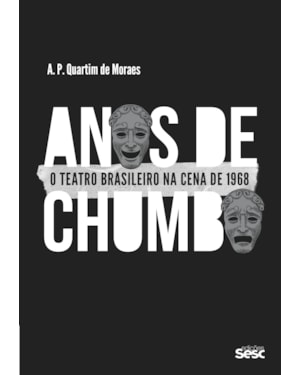 ANOS DE CHUMBO: O TEATRO BRASILEIRO NA CENA DE 1968