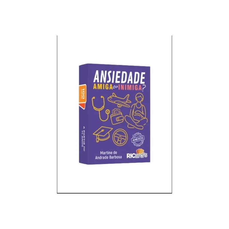 ANSIEDADE, AMIGA OU INIMIGA? 100 CARDS PARA IDENTIFICAR SINTOMAS E LIDAR COM ESSA EMOÇÃO