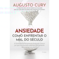 ANSIEDADE: COMO ENFRENTAR O MAL DO SÉCULO