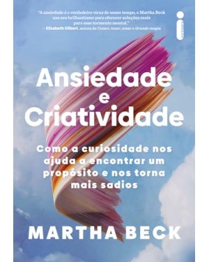 ANSIEDADE E CRIATIVIDADE: COMO A CURIOSIDADE NOS AJUDA A ENCONTRAR UM PROPÓSITO E NOS TORNA MAIS SADIOS