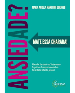 Ansiedade? mate essa charada ! material de apoio no tratamento cognitivo-comportamental da ansiedade infanto-juvenil