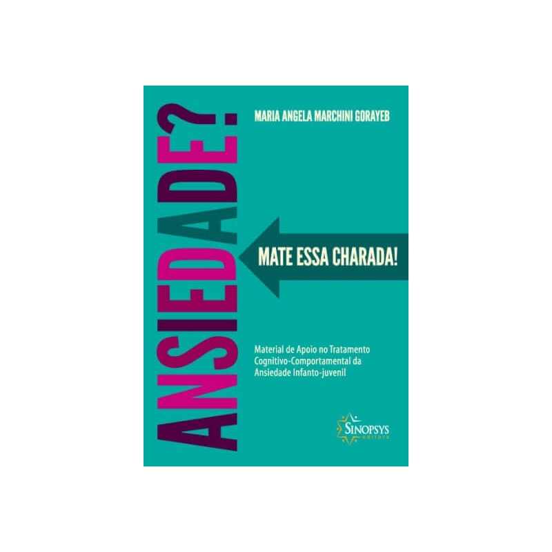 Ansiedade? mate essa charada ! material de apoio no tratamento cognitivo-comportamental da ansiedade infanto-juvenil