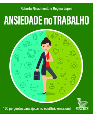 ANSIEDADE NO TRABALHO: 100 PERGUNTAS PARA AJUDAR NO EQUILÍBRIO EMOCIONAL