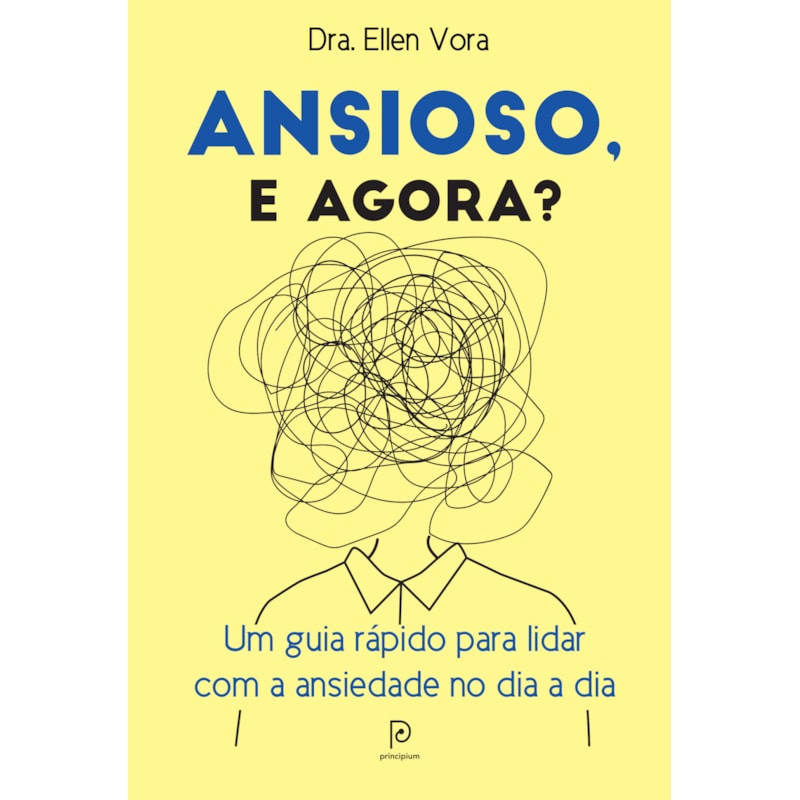 Ansioso, e agora?: um guia rápido para lidar com a ansiedade no dia a dia