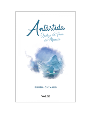 ANTÁRTIDA - CARTAS DO FIM DO MUNDO