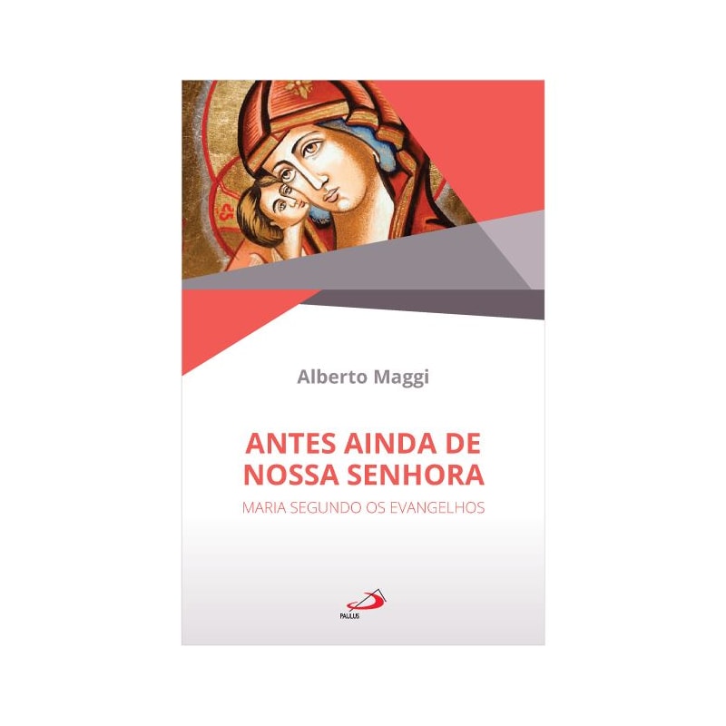 Antes Ainda de Nossa Senhora: Maria segundo os Evangelhos
