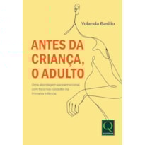 Antes da Criança, o Adulto: Uma Abordagem Socioemocional com Foco nos Cuidados na Primeira Infância