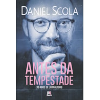 ANTES DA TEMPESTADE: 30 ANOS DE JORNALISMO