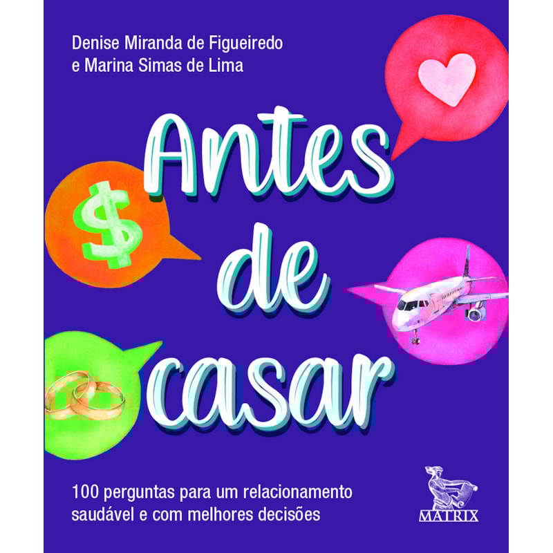 ANTES DE CASAR: 100 PERGUNTAS PARA UM RELACIONAMENTO SAUDÁVEL E COM MELHORES DECISÕES