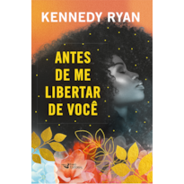 ANTES DE ME LIBERTAR DE VOCÊ