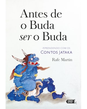 ANTES DE O BUDA SER O BUDA: APRENDENDO COM OS CONTOS JATAKA