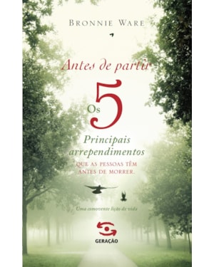ANTES DE PARTIR: OS 5 PRINCIPAIS ARREPENDIMENTOS QUE AS PESSOAS TÊM ANTES DE MORRER
