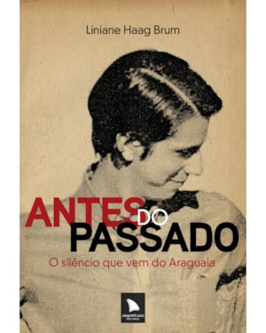 ANTES DO PASSADO: O SILÊNCIO QUE VEM DO ARAGUAIA