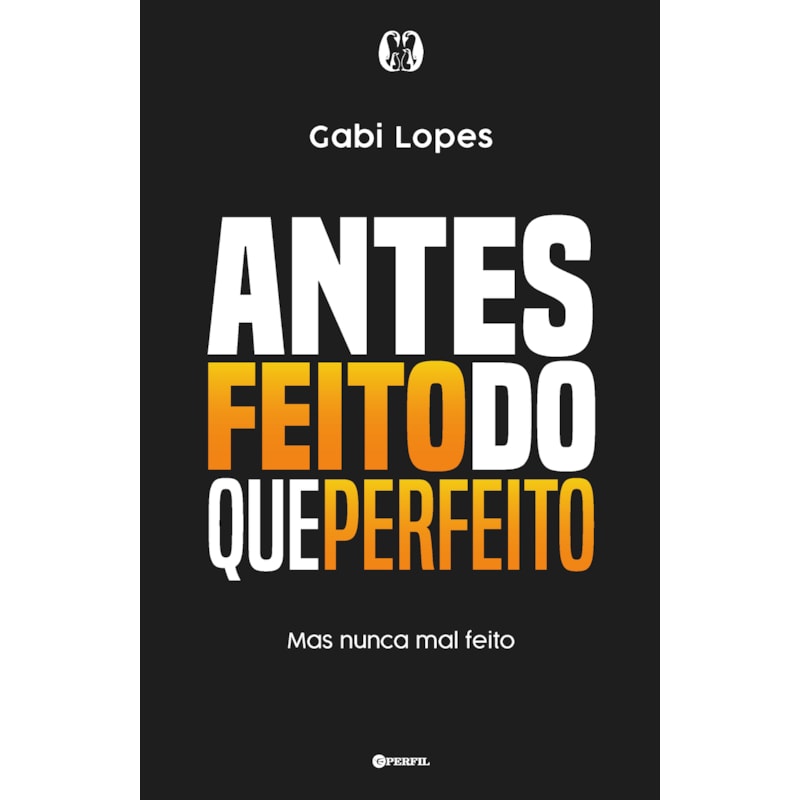 Antes feito do que perfeito: mas nunca mal feito