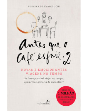 ANTES QUE O CAFÉ ESFRIE 2: NOVAS E EMOCIONANTES VIAGENS NO TEMPO