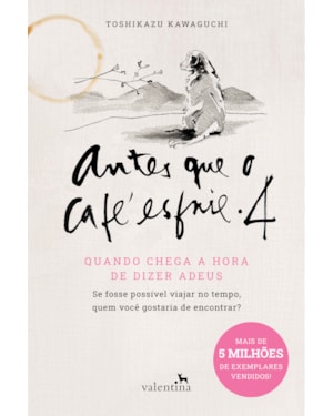 ANTES QUE O CAFÉ ESFRIE 4: QUANDO CHEGA A HORA DE DIZER ADEUS