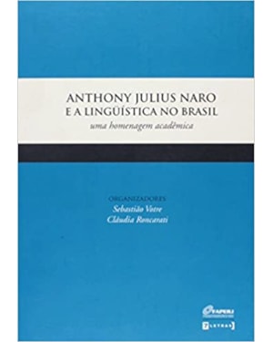 ANTHONY JULIUS NARO E A LINGUISTICA NO BRASIL - UMA HOMENAGEM ACADEMICA